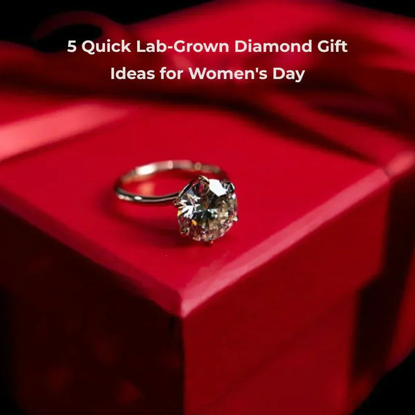 Lab-Grown Diamond Gift Ideas for Women's Day