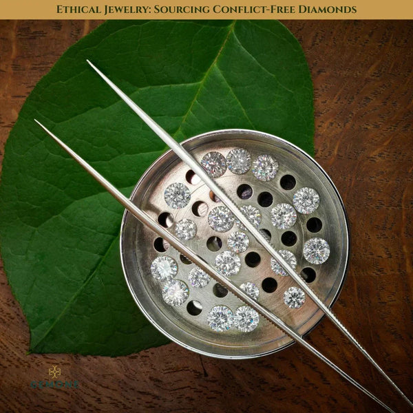 Ethical Jewelry: Sourcing Conflict-Free Diamonds