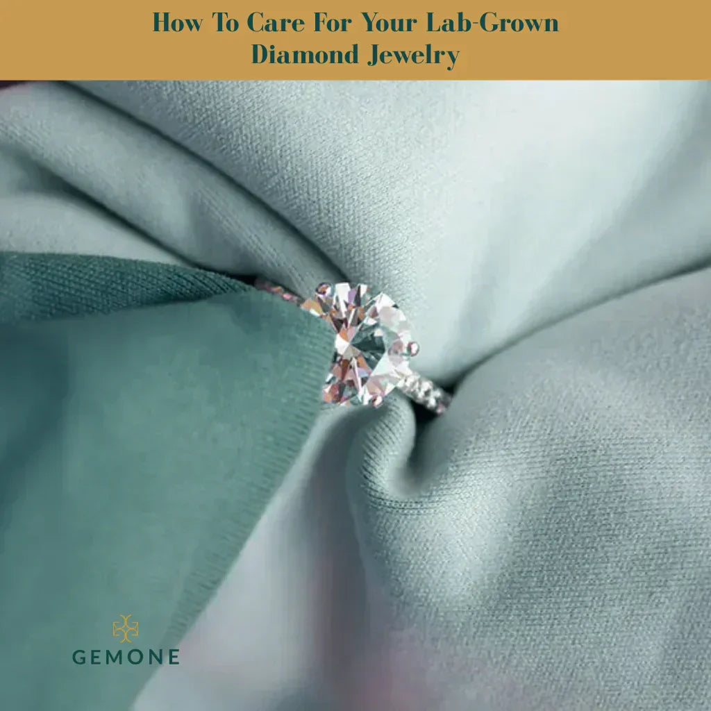 How To Care For Your Lab-Grown Diamond Jewelry