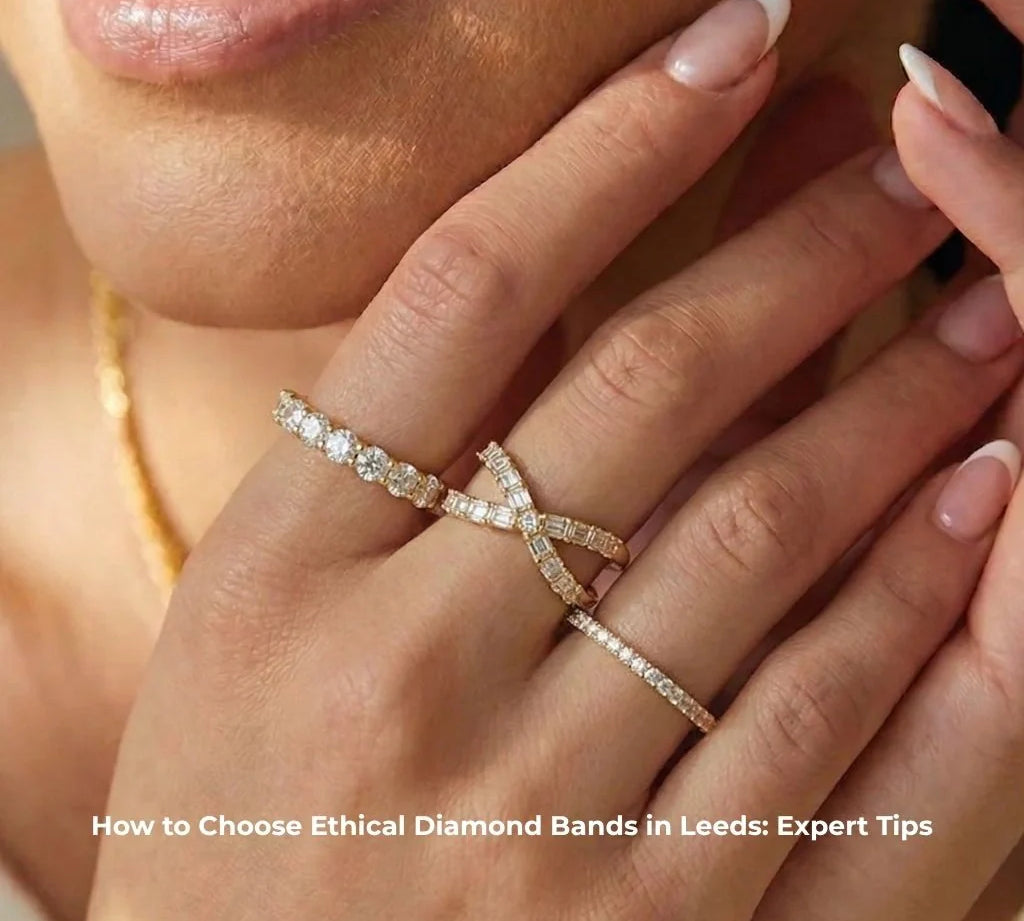 How to Choose Ethical Diamond Bands in Leeds: Expert Tips