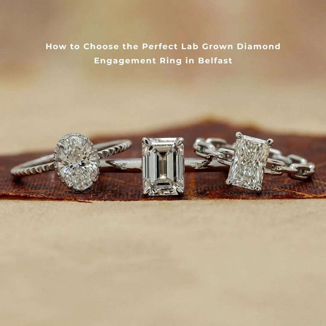 How to Choose the Perfect Lab Grown Diamond Engagement Ring in Belfast