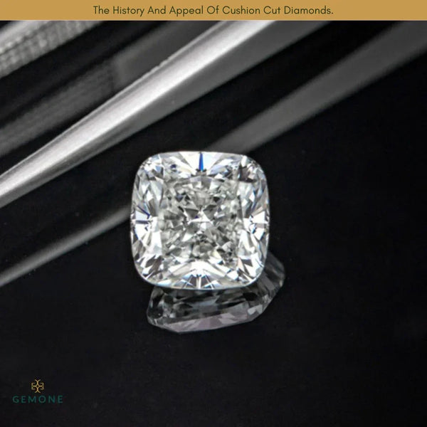 History And Appeal Cushion Cut Diamonds