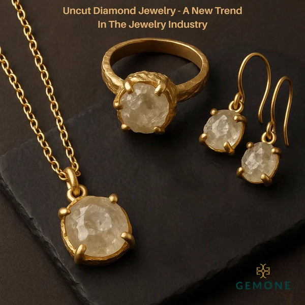Uncut Diamond Jewelry - A New Trend In The Jewelry Industry