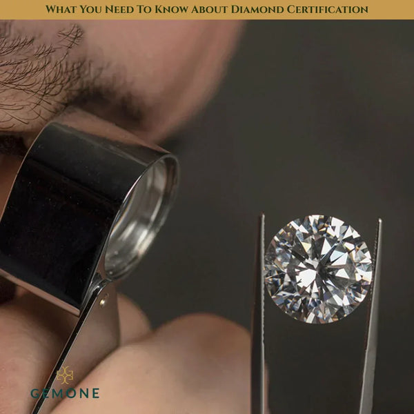 What You Need To Know About Diamond Certification