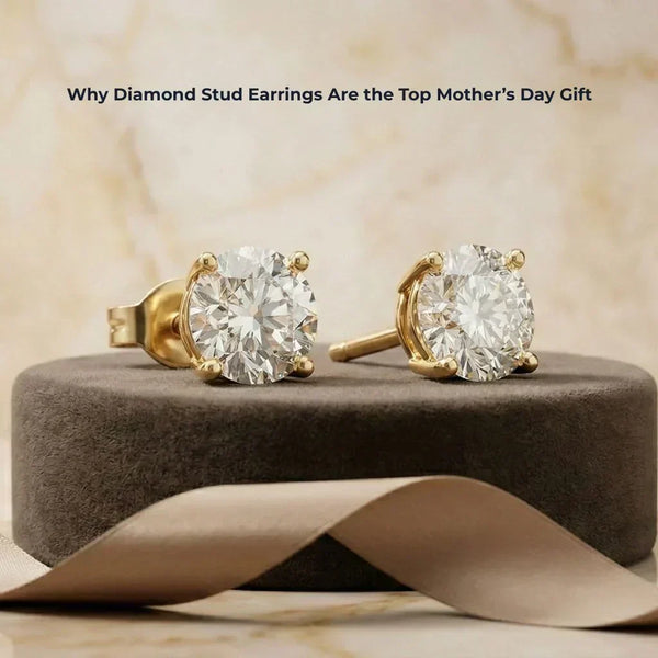 Why Diamond Stud Earrings Are The Top Mother’s Day Gift